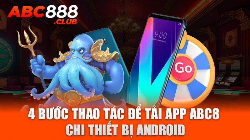 4 bước thao tác để tải apo ABC8 chi thiết bị Android