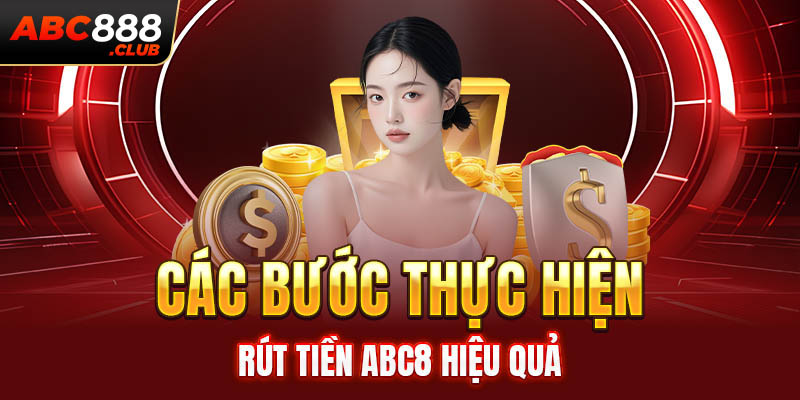 Các bước thực hiện rút tiền ABC8 hiệu quả