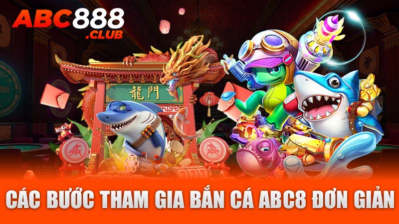 Các bước tham gia bắn cá ABC8 đơn giản