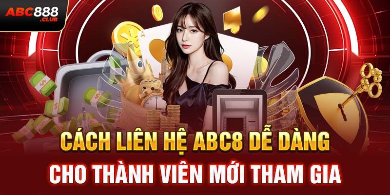 Cách liên hệ ABC8 dễ dàng cho thành viên mới tham gia