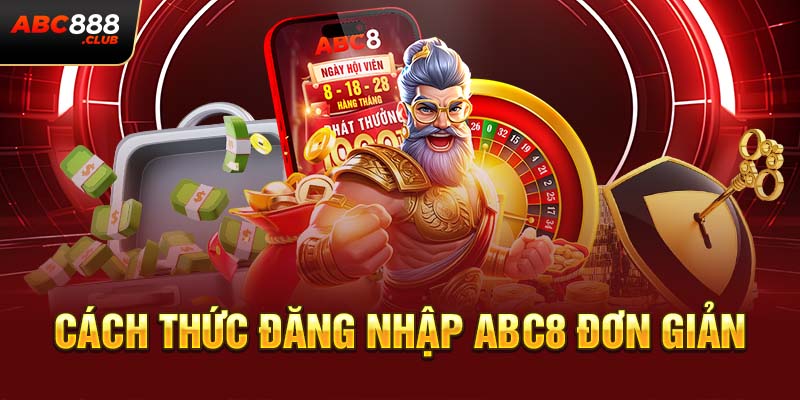 Cách thức đăng nhập ABC8 đơn giản