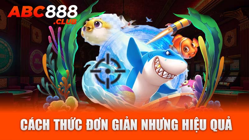 Cách thức đơn giản nhưng hiệu quả