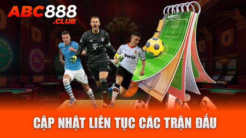 Cập nhật liên tục các trận đấu