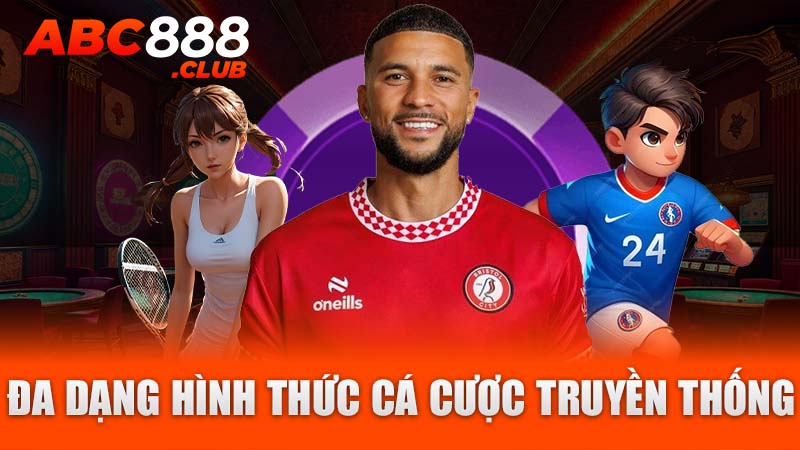 Đa dạng hình thức cá cược truyền thống