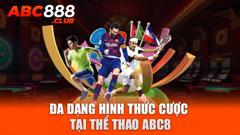 Đa dạng hình thức cược tại thể thao ABC8