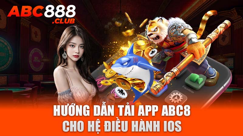 Hướng dẫn tải app ABC8 cho hệ điều hành IOS