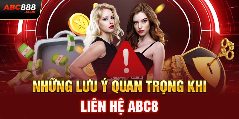 Những lưu ý quan trọng khi liên hệ ABC8