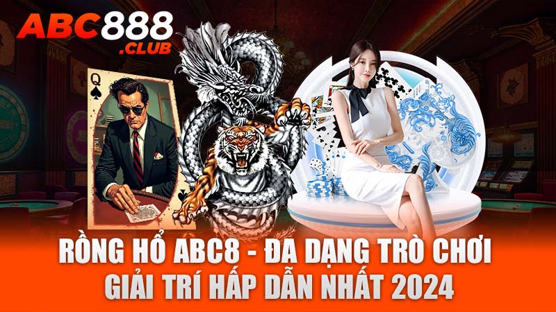 Rồng hổ ABC8