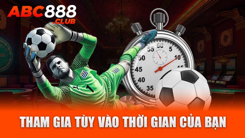 Tham gia tùy vào thời gian của bạn 