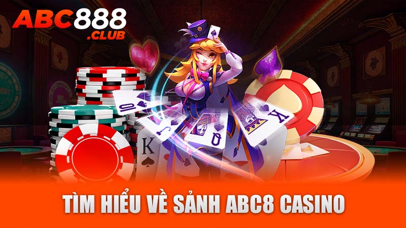 Tìm hiểu về sảnh ABC8 Casino