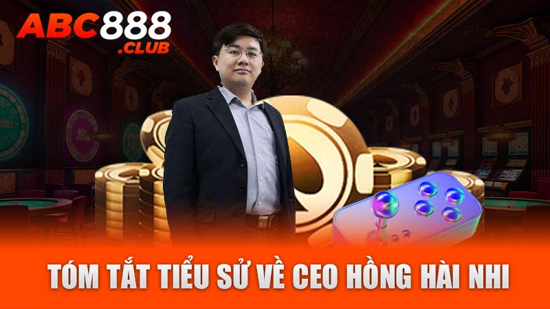 Tóm tắt tiểu sử về CEO Hồng Hài Nhi