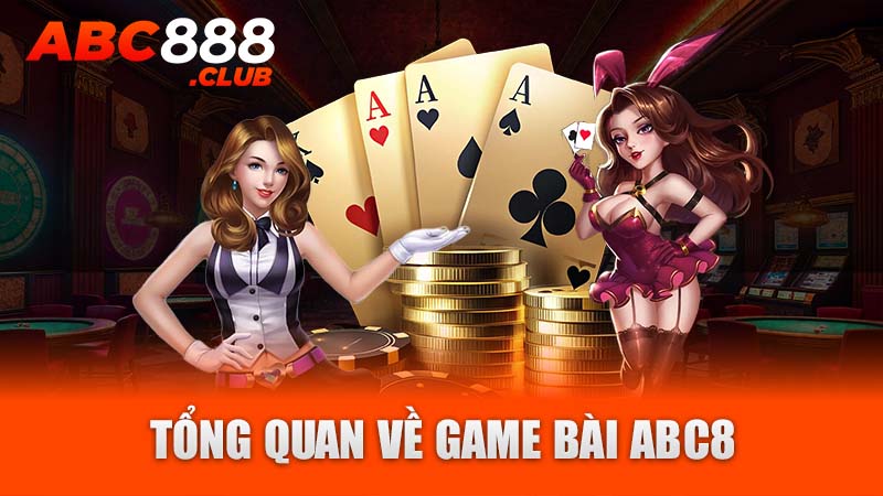 Tổng quan về game bài ABC8