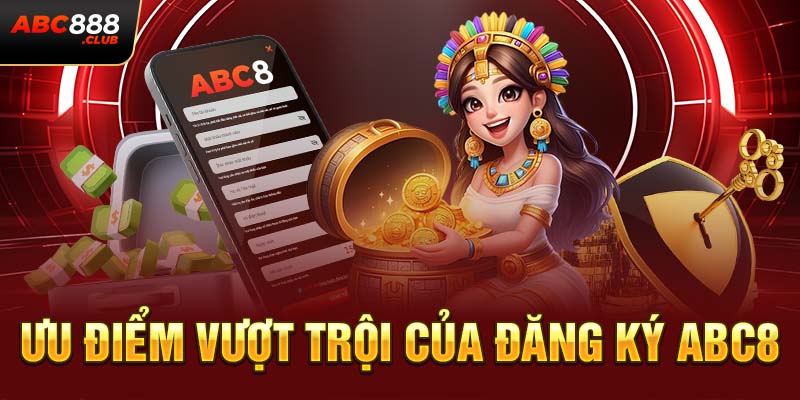 Ưu điểm vượt trội của đăng ký ABC8